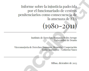 "Informe sobre la injusticia padecida por el funcionariado de centros penitenciarios como consecuencia de la amenaza de ETA (1980-2011)"