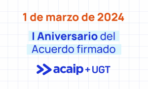 Primer aniversario acuerdo firmado por ACAIP-UGT