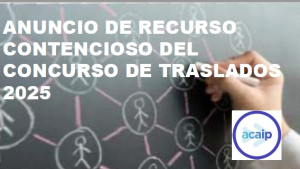 Acaip presenta anuncio ante el TSJ de Madrid de recurso del concurso de traslados
